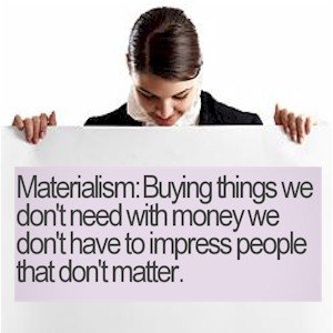 why some people are materialistic