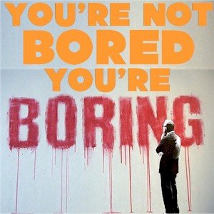 how now to be boring